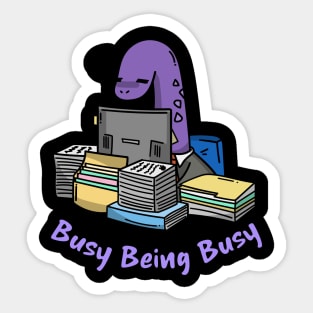 Busy Being Busy, Busy Dinosaur, Busy Office Worker Sticker